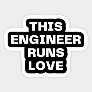 This engineer runs on love Sticker